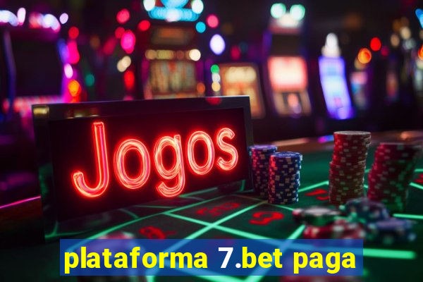 plataforma 7.bet paga